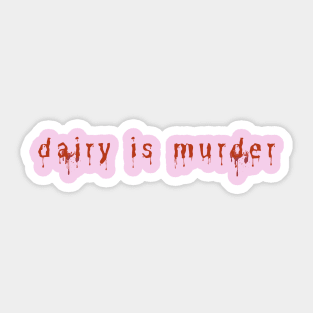 dairy is murder Sticker